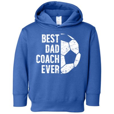 Best Dad Coach Ever Soccer Dad Of A Soccer Player Father Cute Gift Toddler Hoodie