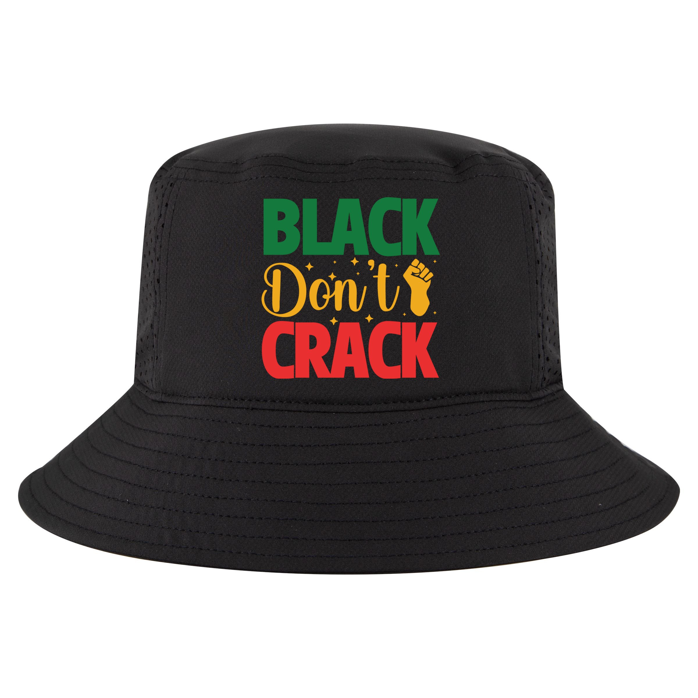 Black Don't Crack Black History Month African American Freedom Day Cool Comfort Performance Bucket Hat