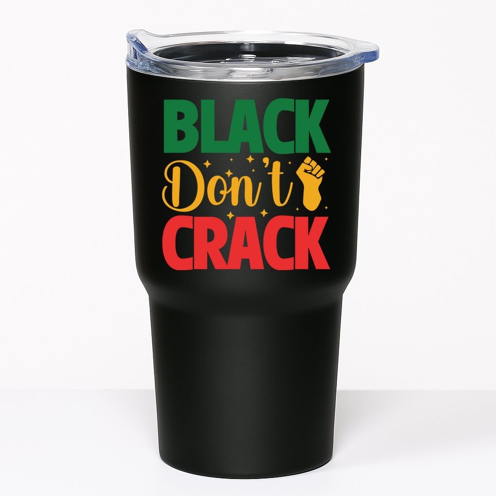 Black Don't Crack Black History Month African American Freedom Day Tumbler