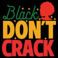 Black Don't Crack Women Black African American Freedom Day Toddler T-Shirt