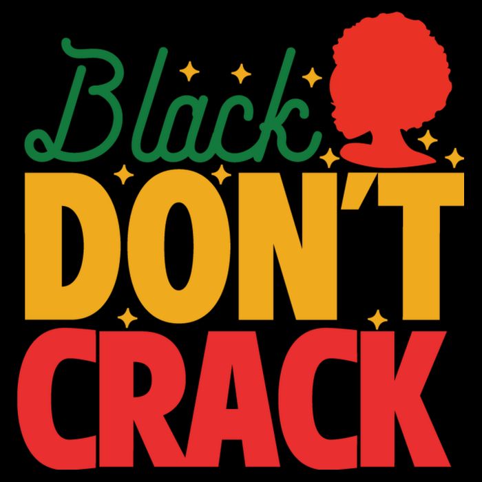 Black Don't Crack Women Black African American Freedom Day Toddler T-Shirt