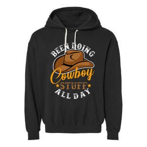 Been Doing Cowboy Stuff All Day Cowgirl Country Western Garment-Dyed Fleece Hoodie