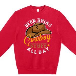 Been Doing Cowboy Stuff All Day Cowgirl Country Western Premium Crewneck Sweatshirt