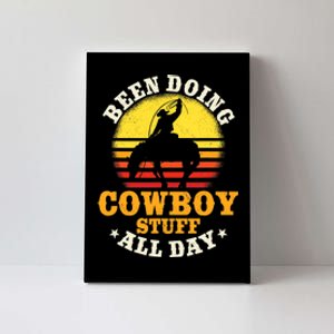 Been Doing Cowboy Stuff All Day Cowgirl Farm Rancher Ranch Canvas