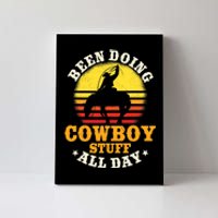 Been Doing Cowboy Stuff All Day Cowgirl Farm Rancher Ranch Canvas