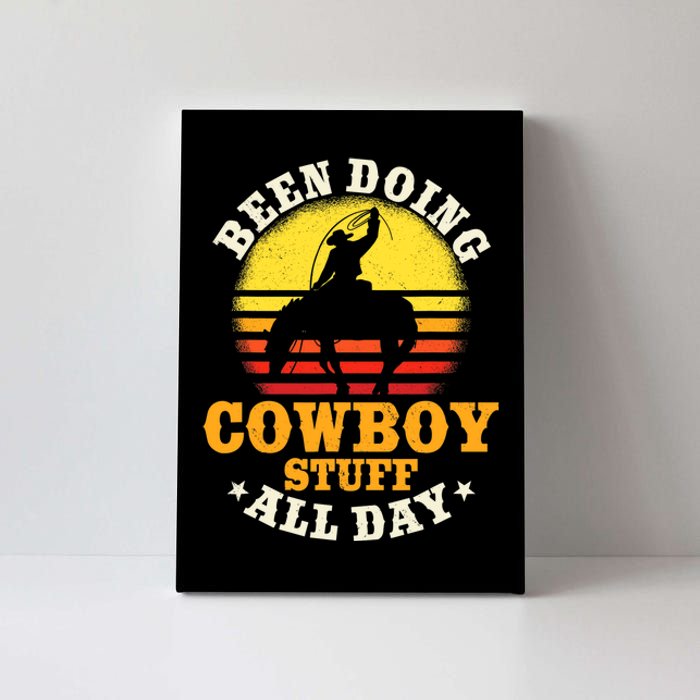 Been Doing Cowboy Stuff All Day Cowgirl Farm Rancher Ranch Canvas