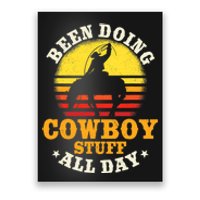 Been Doing Cowboy Stuff All Day Cowgirl Farm Rancher Ranch Poster