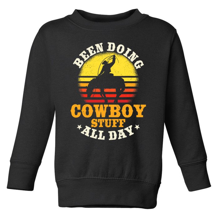 Been Doing Cowboy Stuff All Day Cowgirl Farm Rancher Ranch Toddler Sweatshirt