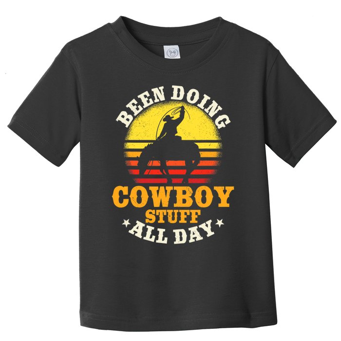 Been Doing Cowboy Stuff All Day Cowgirl Farm Rancher Ranch Toddler T-Shirt