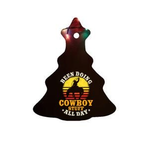 Been Doing Cowboy Stuff All Day Cowgirl Farm Rancher Ranch Ceramic Tree Ornament