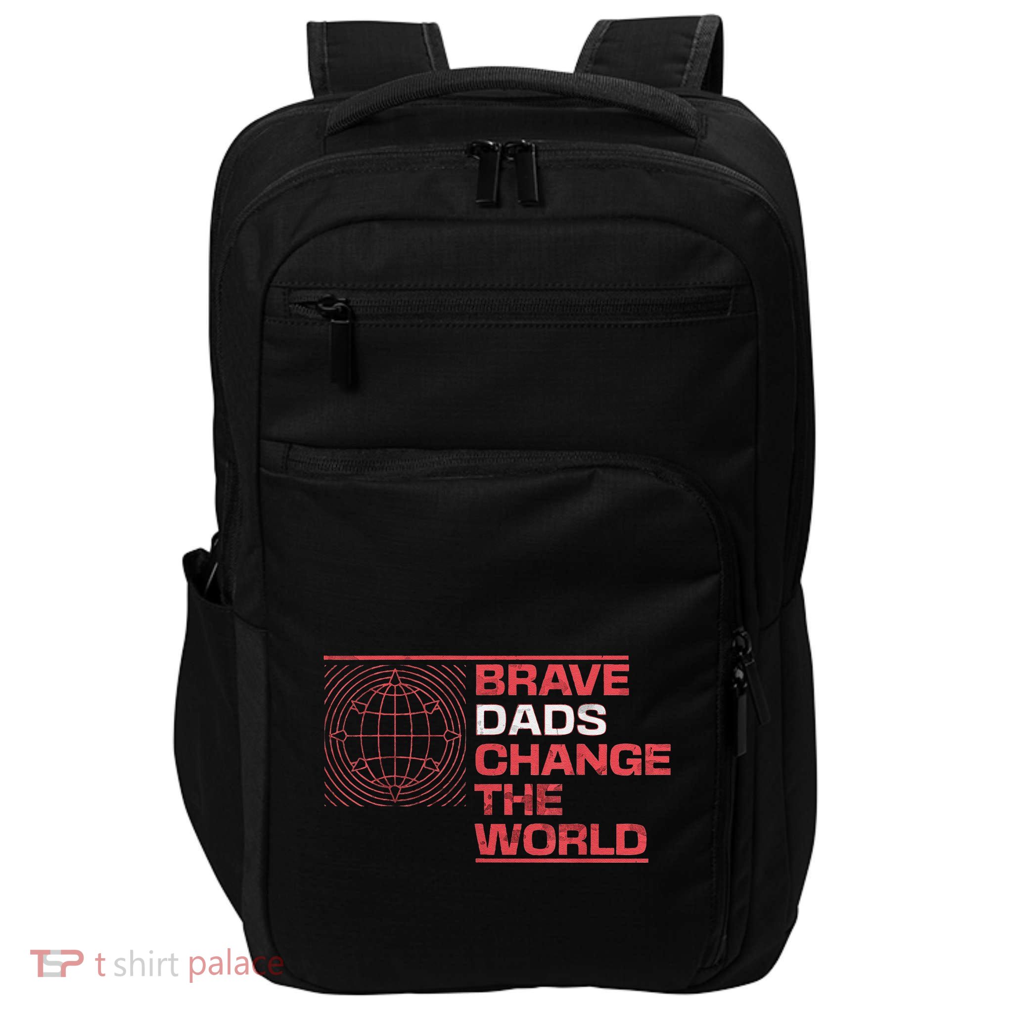 Brave Dads Change The World Courage Strength & Leadership Impact Tech Backpack