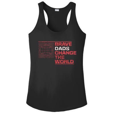 Brave Dads Change The World Courage Strength & Leadership Ladies PosiCharge Competitor Racerback Tank