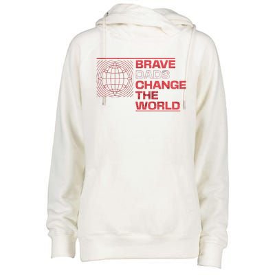 Brave Dads Change The World Courage Strength & Leadership Womens Funnel Neck Pullover Hood