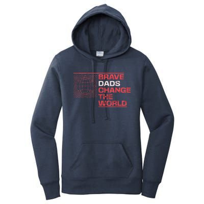 Brave Dads Change The World Courage Strength & Leadership Women's Pullover Hoodie