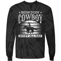 Been Doing Cow Stuff All Day Roping Racing Horse Riding Tie-Dye Long Sleeve Shirt