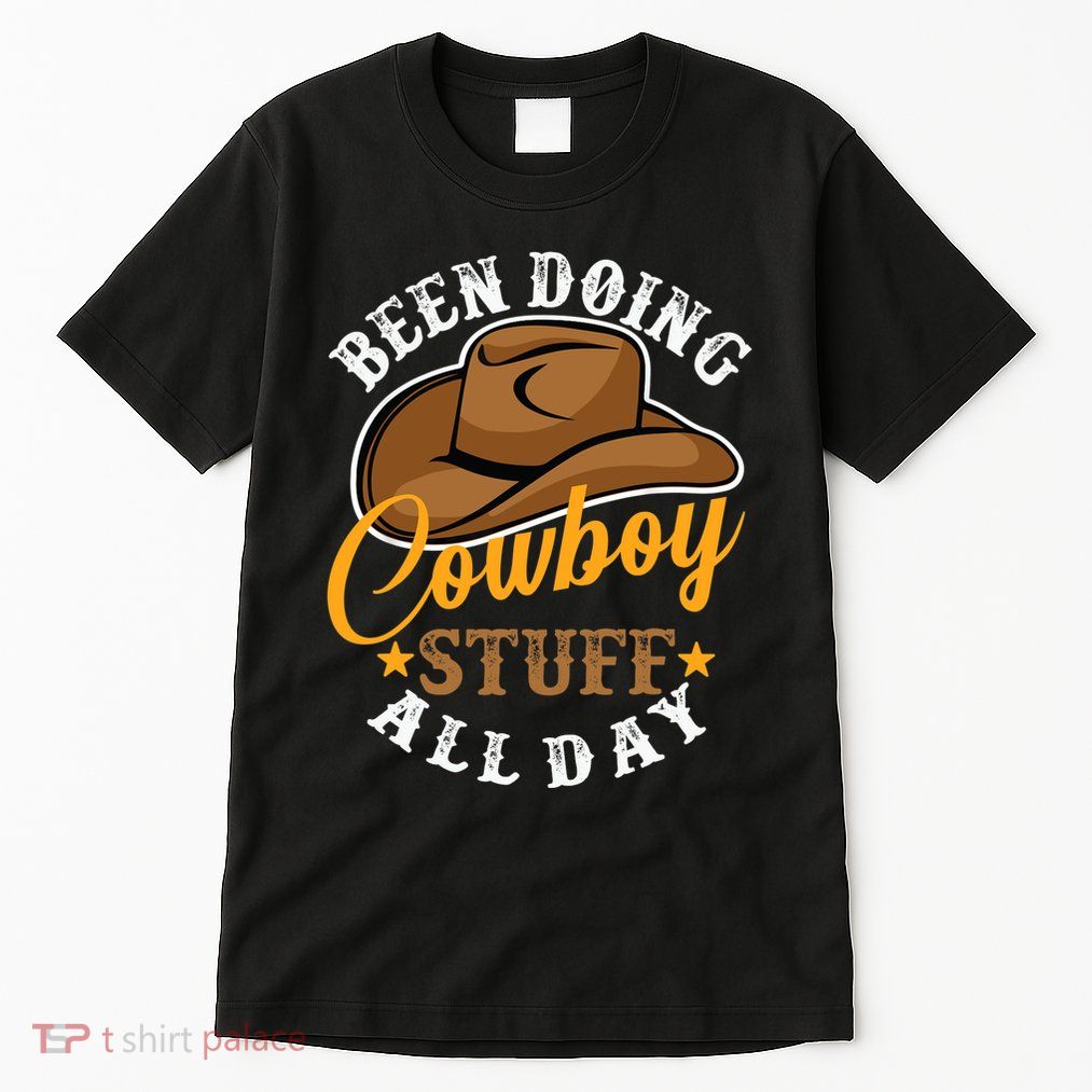 Been Doing Cowboy Stuff All Day Cowgirl Country Western Tall T-Shirt