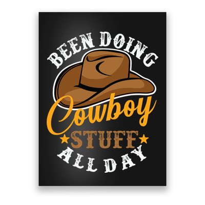Been Doing Cowboy Stuff All Day Cowgirl Country Western Poster