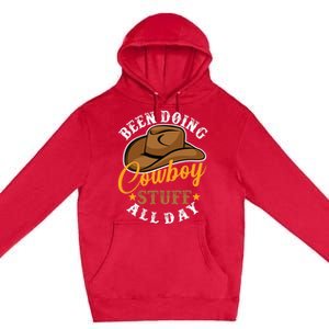 Been Doing Cowboy Stuff All Day Cowgirl Country Western Premium Pullover Hoodie