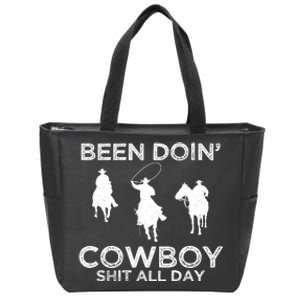 Been Doin' Cowboy Shit All Day Zip Tote Bag