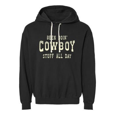 Been Doing Cowboy Stuff Western Rodeo Funny Cowboy Garment-Dyed Fleece Hoodie