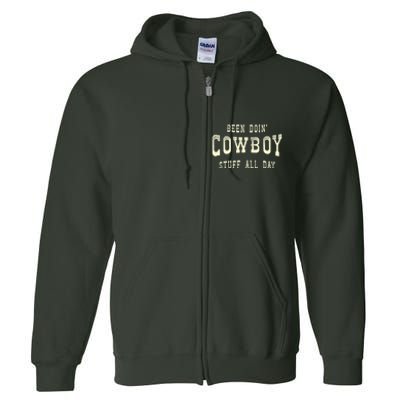 Been Doing Cowboy Stuff Western Rodeo Funny Cowboy Full Zip Hoodie