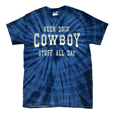 Been Doing Cowboy Stuff Western Rodeo Funny Cowboy Tie-Dye T-Shirt