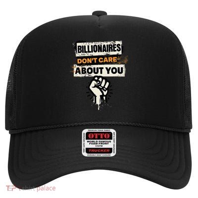 Billionaires Don't Care About You Social Justice Protest  High Crown Mesh Back Trucker Hat