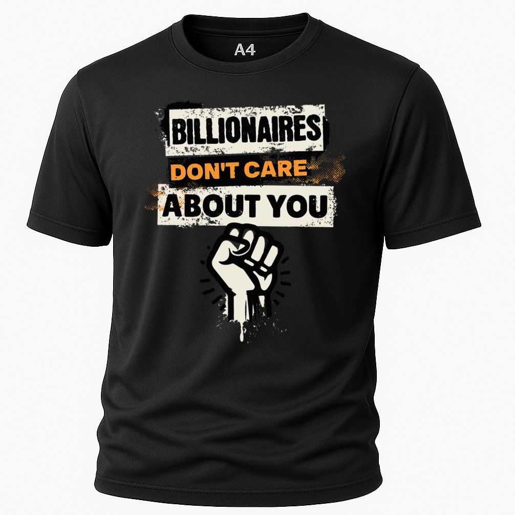 Billionaires Don't Care About You Social Justice Protest  Cooling Performance Crew T-Shirt