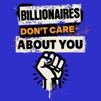 Billionaires Don't Care About You Social Justice Protest  Visor