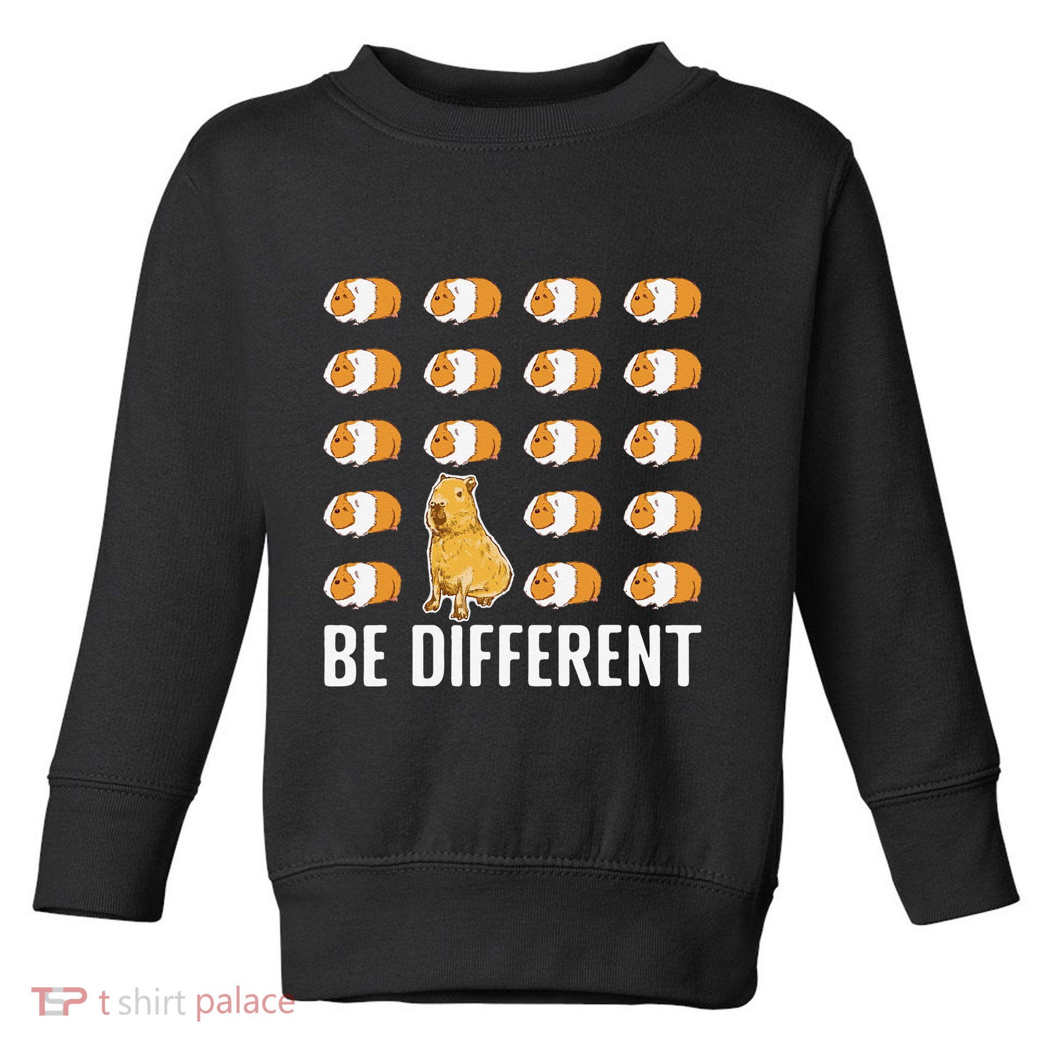 Be different Capybaras Funny Capibara Rodent Capybara  Toddler Sweatshirt