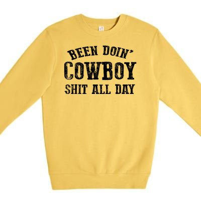 Been Doin' Cowboy Shit All Day Premium Crewneck Sweatshirt