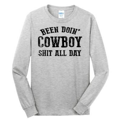 Been Doin' Cowboy Shit All Day Tall Long Sleeve T-Shirt