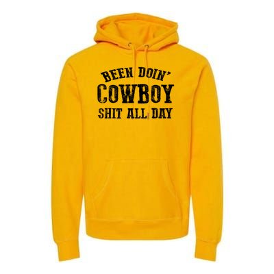 Been Doin' Cowboy Shit All Day Premium Hoodie