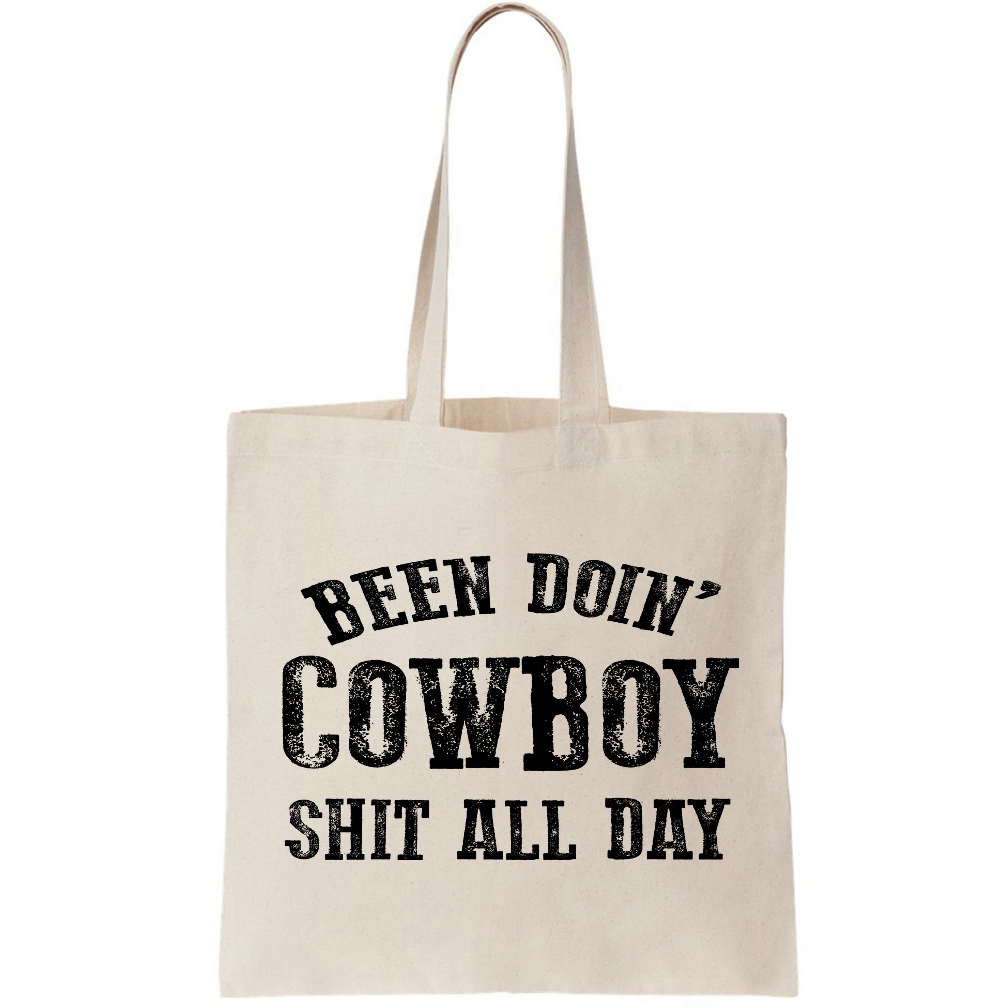Been Doin' Cowboy Shit All Day Bag