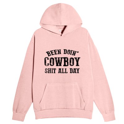 Been Doin' Cowboy Shit All Day Urban Pullover Hoodie