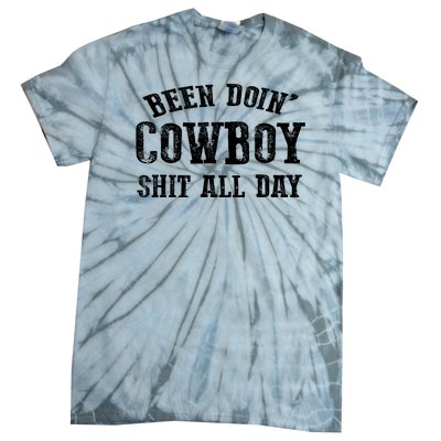 Been Doin' Cowboy Shit All Day Tie-Dye T-Shirt