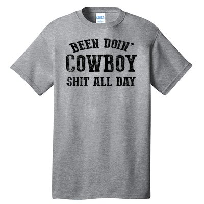 Been Doin' Cowboy Shit All Day Tall T-Shirt