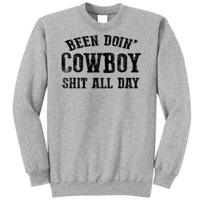 Been Doin' Cowboy Shit All Day Tall Sweatshirt