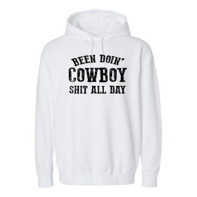 Been Doin' Cowboy Shit All Day Garment-Dyed Fleece Hoodie