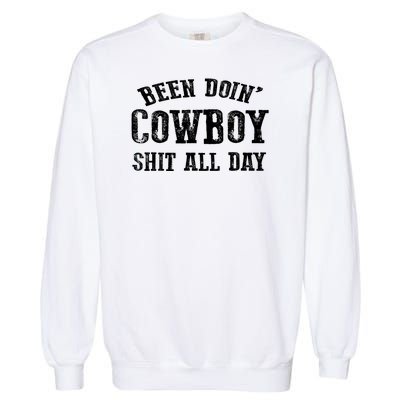 Been Doin' Cowboy Shit All Day Garment-Dyed Sweatshirt