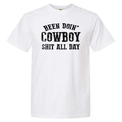 Been Doin' Cowboy Shit All Day Garment-Dyed Heavyweight T-Shirt