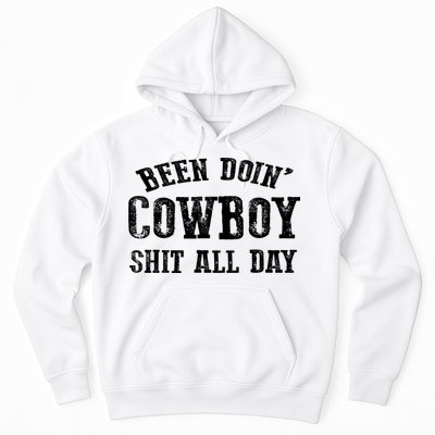 Been Doin' Cowboy Shit All Day Hoodie