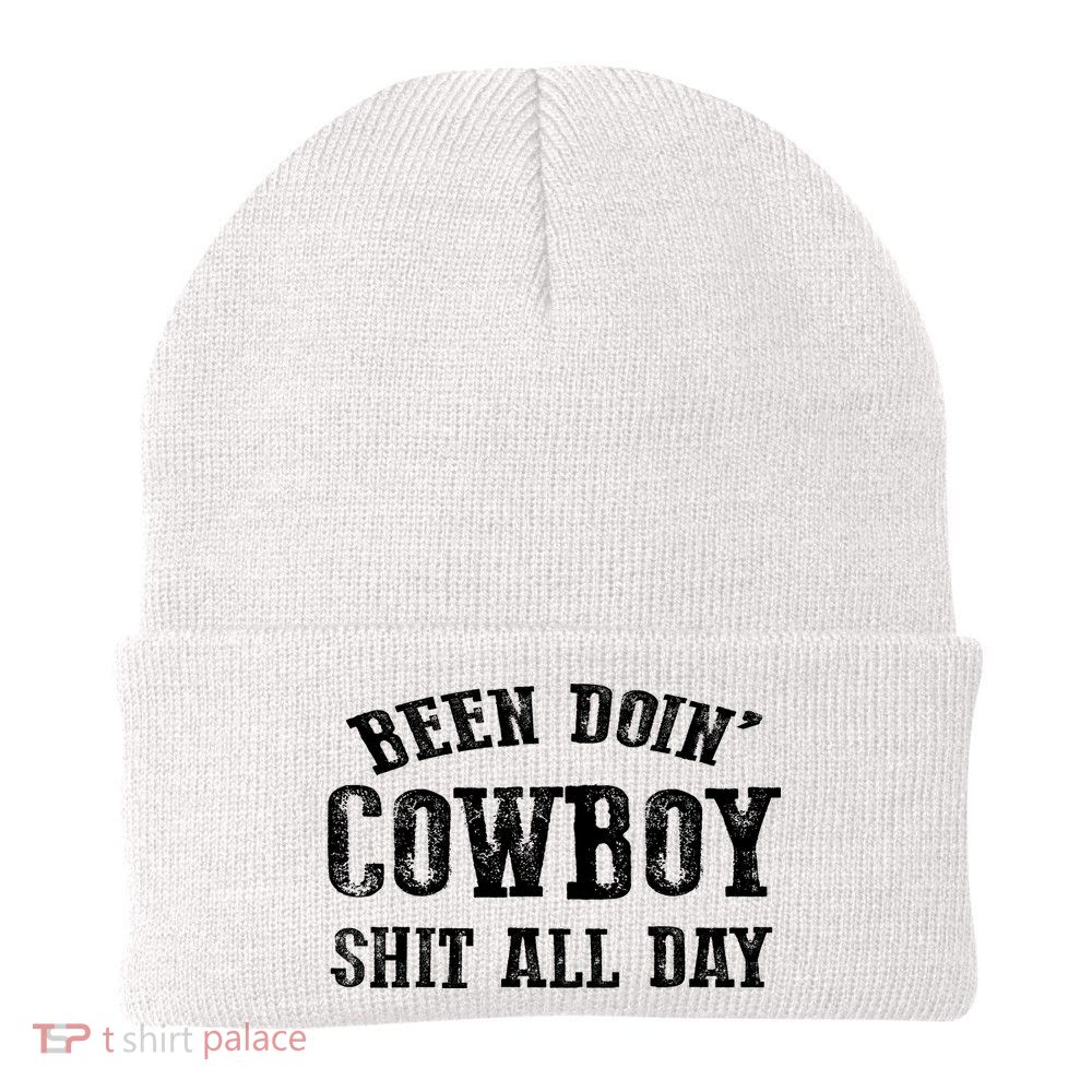 Been Doin' Cowboy Shit All Day Beanie