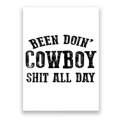 Been Doin' Cowboy Shit All Day Poster