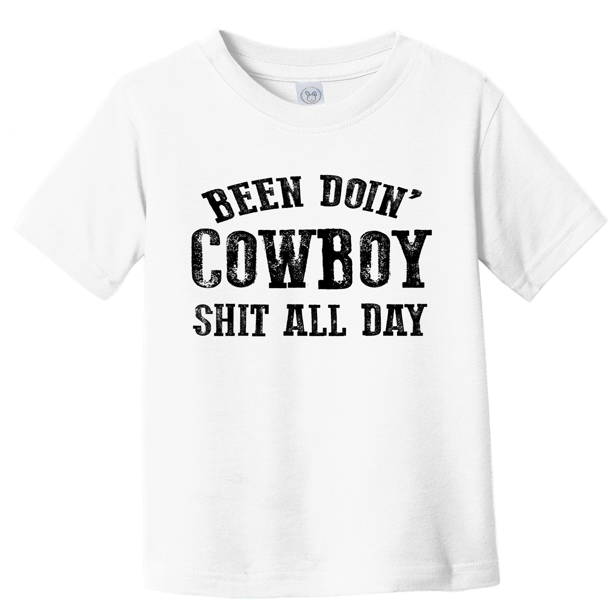 Been Doin' Cowboy Shit All Day Toddler T-Shirt