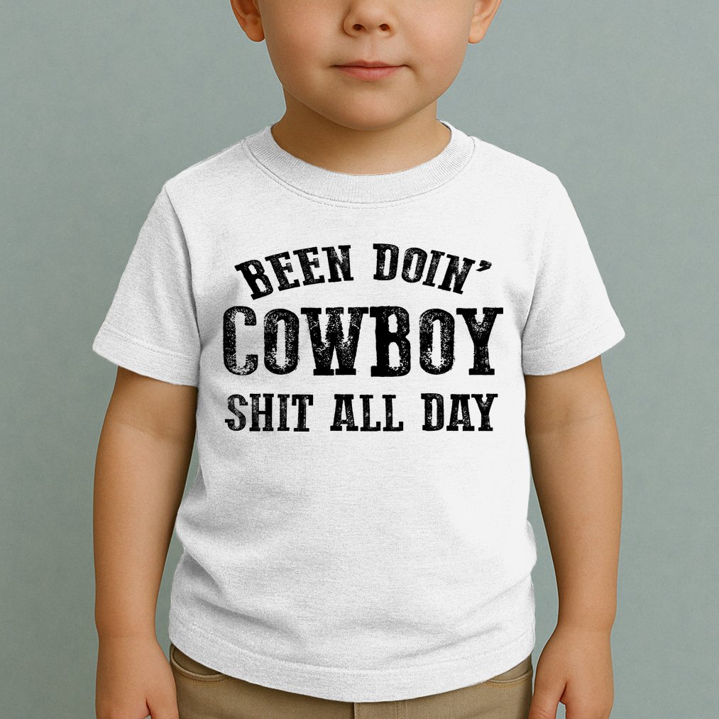 Been Doin' Cowboy Shit All Day Toddler T-Shirt