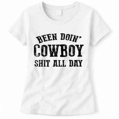 Been Doin' Cowboy Shit All Day Womens T-Shirt