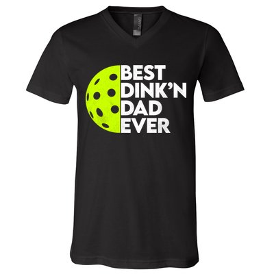 Best Dink'n Dad Ever Funny Pickleball V-Neck T-Shirt