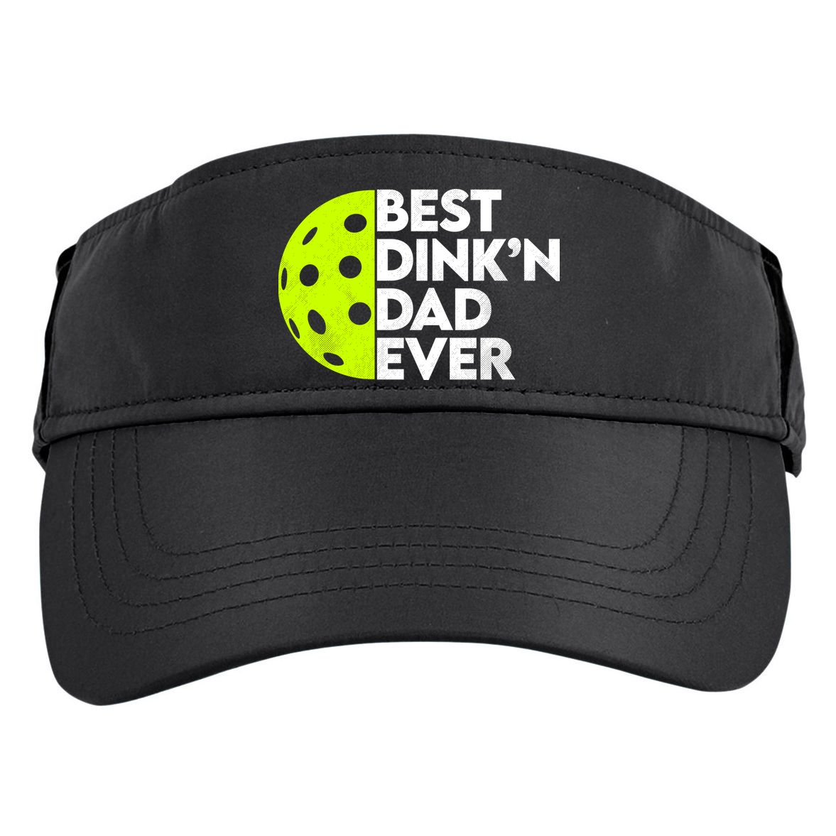 Best Dink'n Dad Ever Funny Pickleball Adult Drive Performance Visor