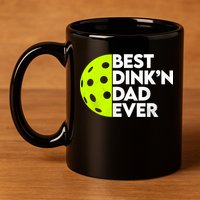 Best Dink'n Dad Ever Funny Pickleball 11oz C Handle Ceramic Mug